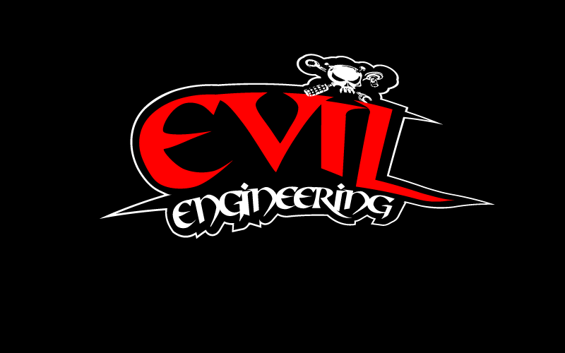 Evil Engineering
